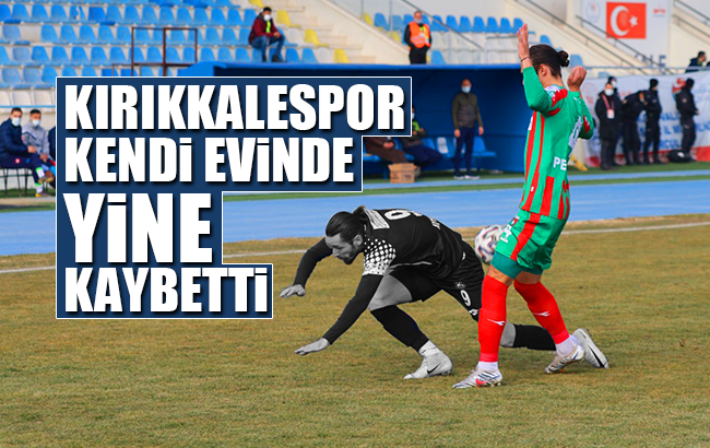 Kırıkkalespor kendi evinde kaybetti