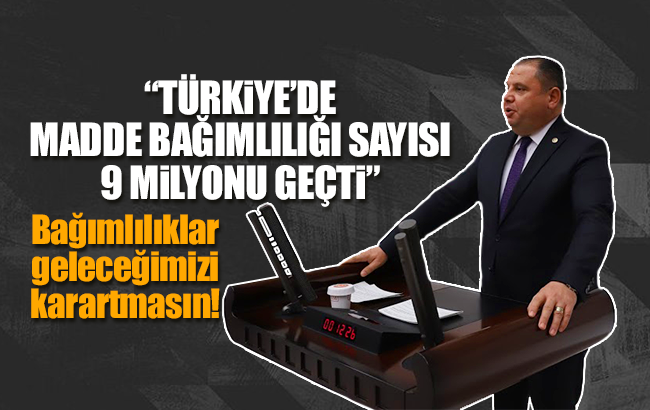 MHP’li Öztürk: “Bağımlılıkların geleceğimizi karartmasına izin vermeyelim!”