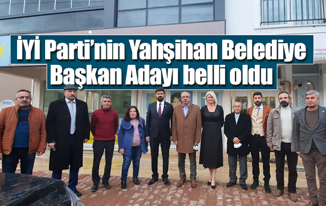 İYİ Parti’nin Yahşihan Belediye Başkan Adayı belli oldu