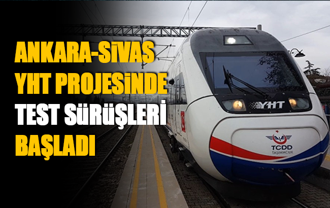 Ankara-Sivas arasını 2 saate düşürecek YHT projesi test sürüşü başladı