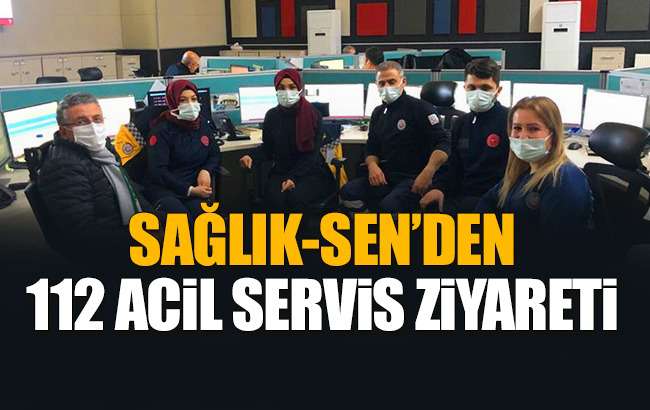 Sağlık-Sen' den 112 Acil Çağrı Merkezi ziyareti