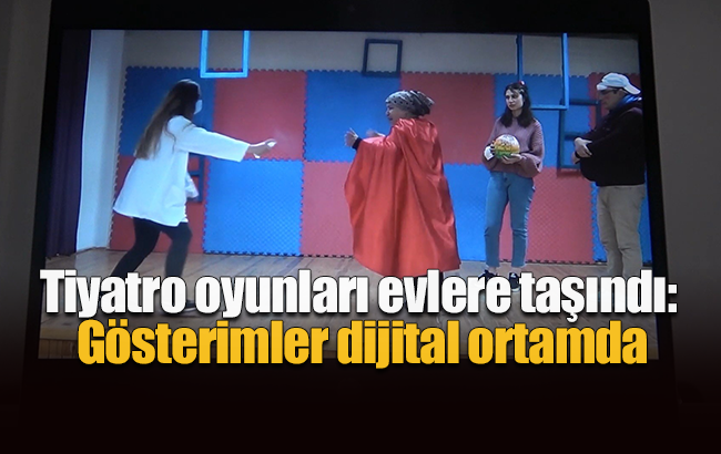 Tiyatro oyunları evlere taşındı: Gösterimler dijital ortamda