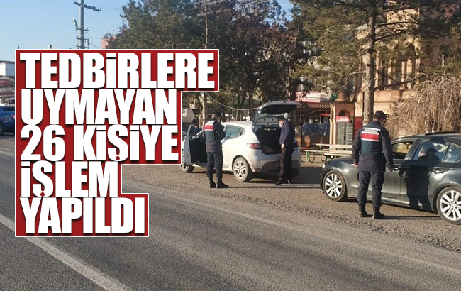 Koronavirüs tedbirlerine uymayan 26 kişiye idari işlem yapıldı