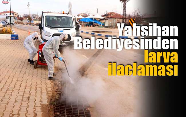 Yahşihan Belediyesinden larva ilaçlaması