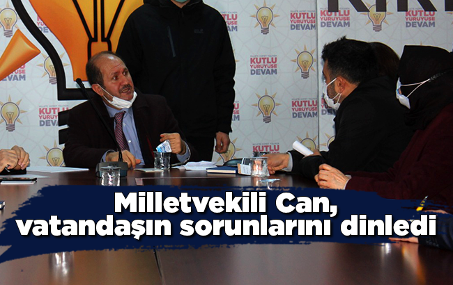 Milletvekili Can, vatandaşın sorunlarını dinledi