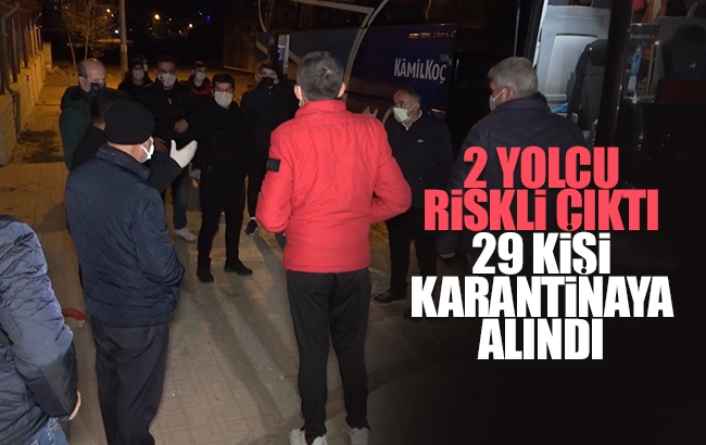 Otobüste seyahat eden 2 kişinin 'risklidir' grubunda olduğu tespit edildi: 29 yolcu karantinaya alındı