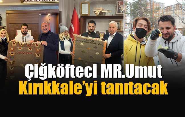 Fenomen Çiğköfteci MR.Umut, Kırıkkale'yi tanıtacak