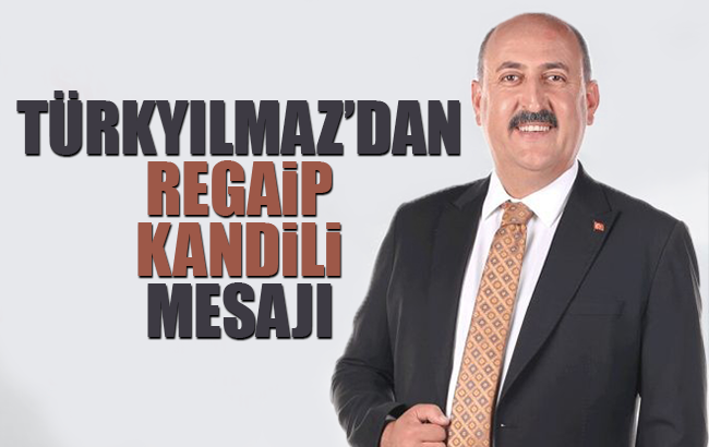 Türkyılmaz’dan Regaip Kandili mesajı