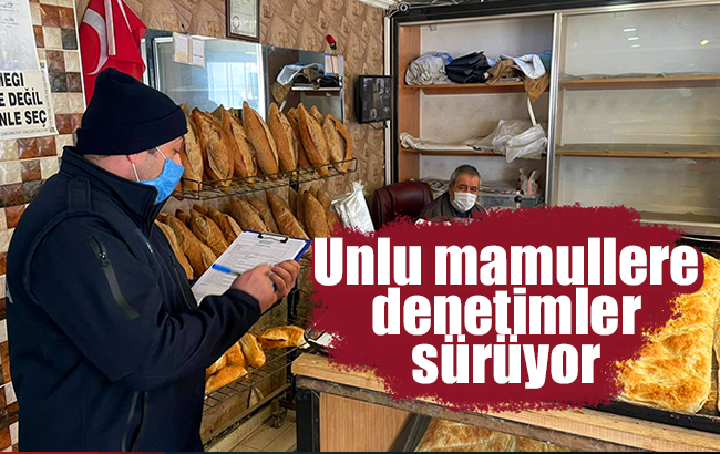 Unlu mamuller imalat ve satış noktalarına denetim