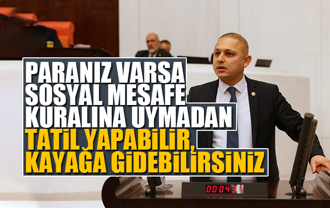 Önal; "Paranız varsa sosyal mesafeye uymadan tatil yapabilirsiniz"