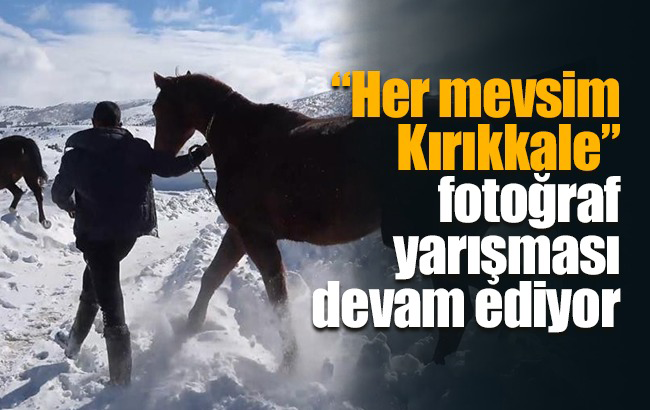 'Her Mevsim Kırıkkale' ödüllü fotoğraf yarışması devam ediyor