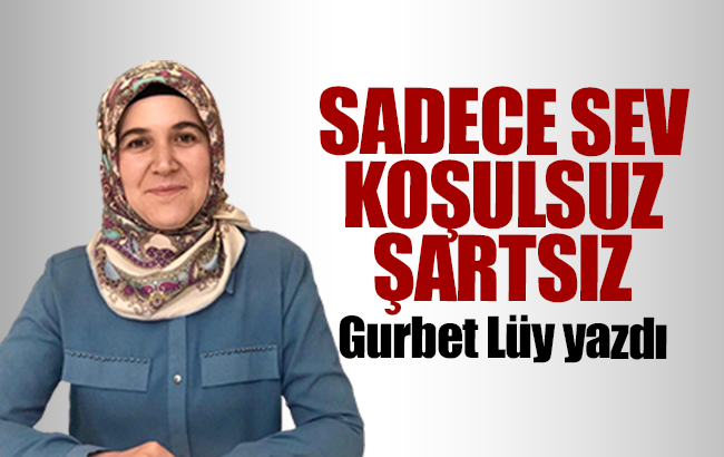 Sadece sev, koşulsuz şartsız