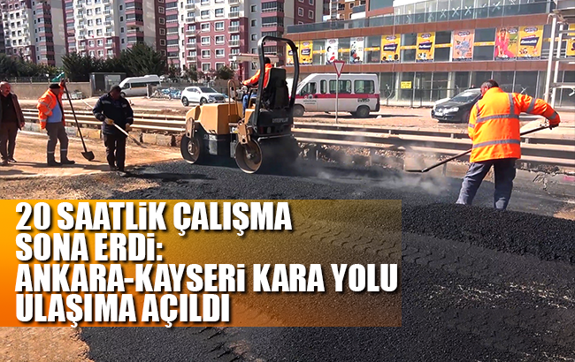 Kilit kavşaktaki çalışma 20 saat sürdü: Ankara-Kayseri kara yolu ulaşıma açıldı