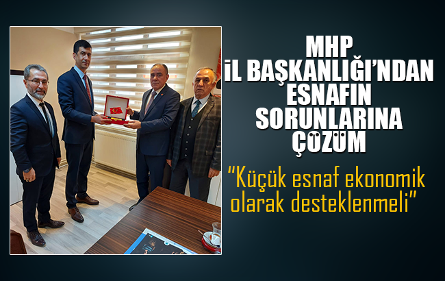 MHP Kırıkkale İl Başkanlığı’ndan esnafın sorunlarına çözüm