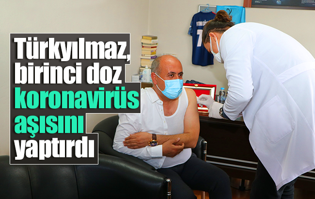 Türkyılmaz, koronavirüs aşısı oldu