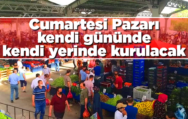 'Cumartesi Pazarı' kendi gününde kurulacak