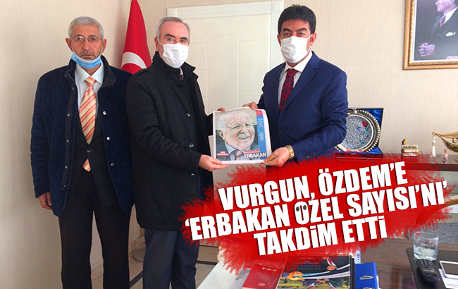 Vurgun, Özdem’e ‘Erbakan Özel Sayısı’nı takdim etti