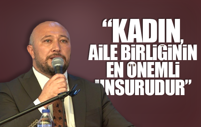 Baloğlu, ‘Kadın, aile birliğinin en önemli unsurudur’