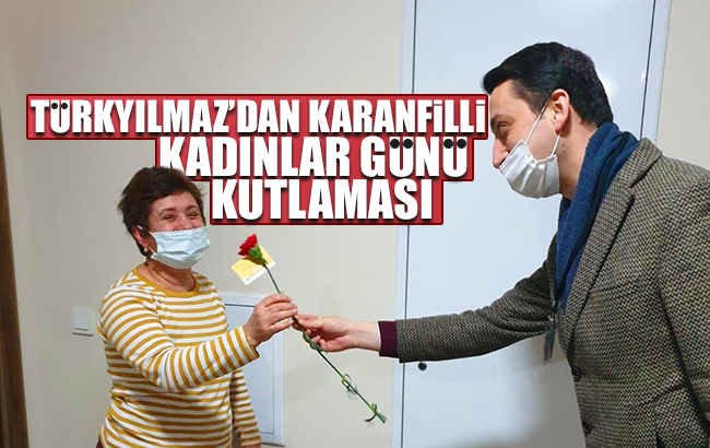 Başkan Türkyılmaz, 8 Mart’ta kadınları unutmadı