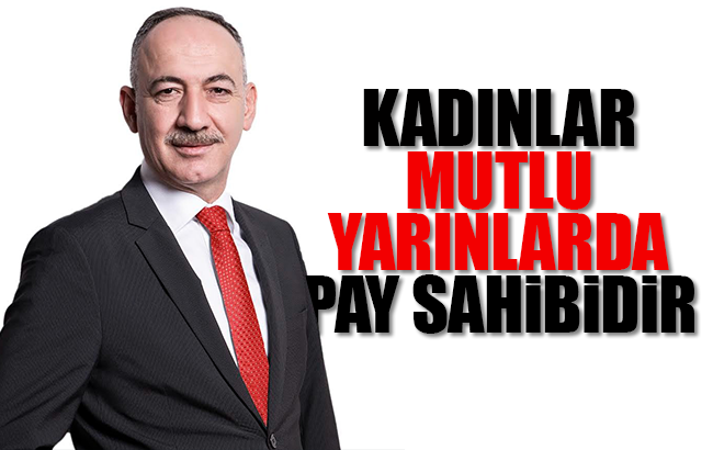 Saygılı, “Kadınlar mutlu yarınlarda pay sahibidir”