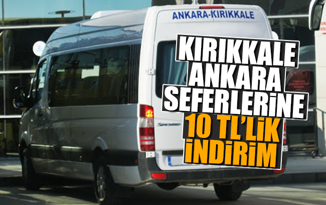 Kırıkkale-Ankara seferlerine 10 TL’lik indirim