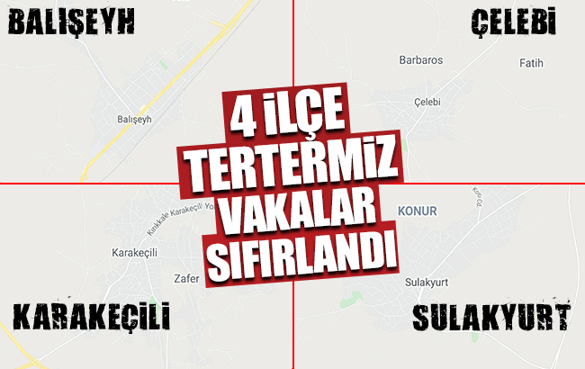 İlçelerde durum iyiye gidiyor; bazı ilçelerde vaka sayısı sıfırlandı