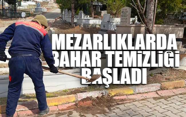 Kırıkkale’de mezarlıklarda bahar temizliği başladı