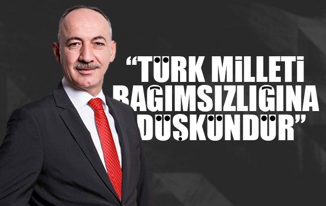 Saygılı, "Türk milleti bağımsızlığına düşkündür"