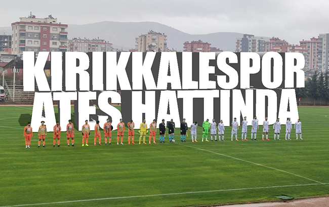 Kırıkkalespor ateş hattında!