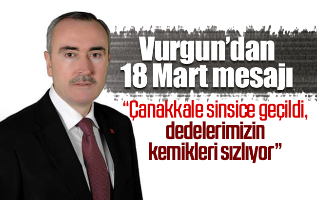 Vurgun’dan ‘18 Mart Çanakkale Zaferi’ mesajı