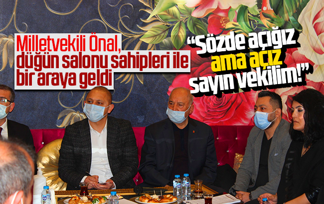 Önal, “Devlet düğün salonu sahiplerine sahip çıkmadı”