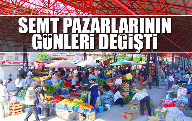 Semt pazarlarının günleri değişti