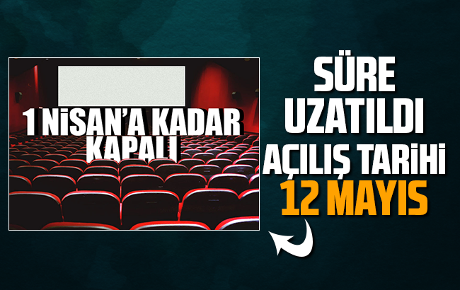 Sinema salonlarının açılışı 12 Mayıs'a kadar ertelendi