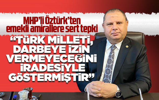 MHP’li Öztürk’ten emekli amirallere sert tepki