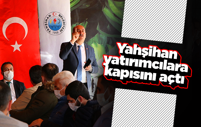 Yahşihan yatırımcılara kapısını açtı