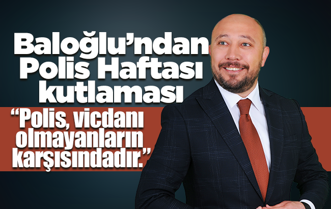 Baloğlu’ndan ‘Polis Haftası’ kutlaması