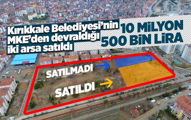 Kırıkkale Belediyesi’nin MKE’den devraldığı iki arsa satıldı