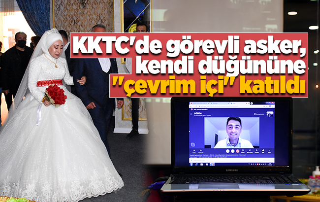 KKTC'de görevli asker, Kırıkkale'deki düğününe "çevrim içi" katıldı