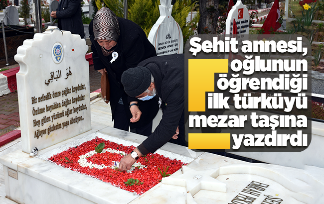 Şehit oğlunun öğrendiği ilk türküyü evladının mezar taşına yazdırdı