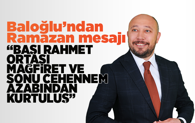 Baloğlu’ndan ‘Ramazan’ mesajı