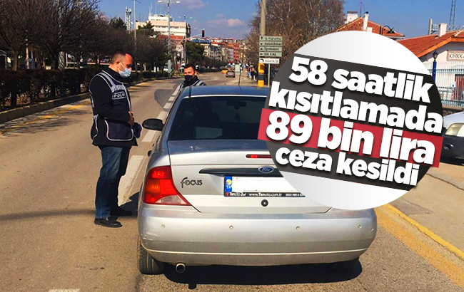 58 saatlik kısıtlamada 89 bin liralık ceza