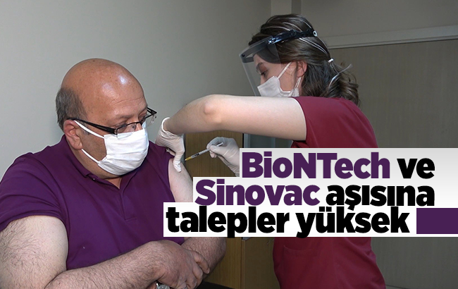 BioNTech ve Sinovac aşısına talepler yüksek seviyede