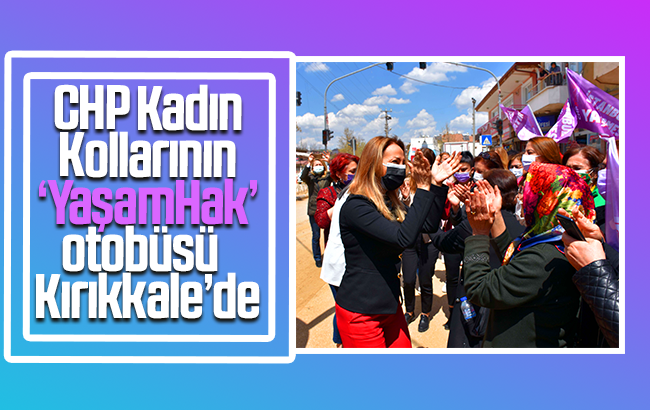 CHP Kadın Kollarının "YaşamHak" otobüsü Kırıkkale'de