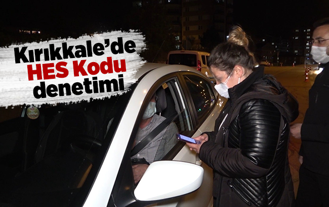 Kırıkkale’de 'HES kodu' denetimi