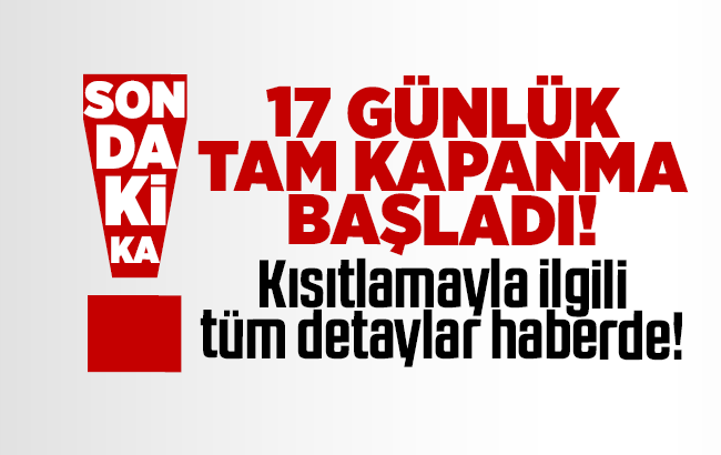 17 günlük tam kapanma başladı!