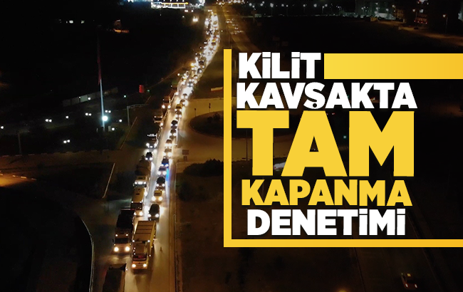 43 ilin geçiş güzergahında "tam kapanma" denetimi