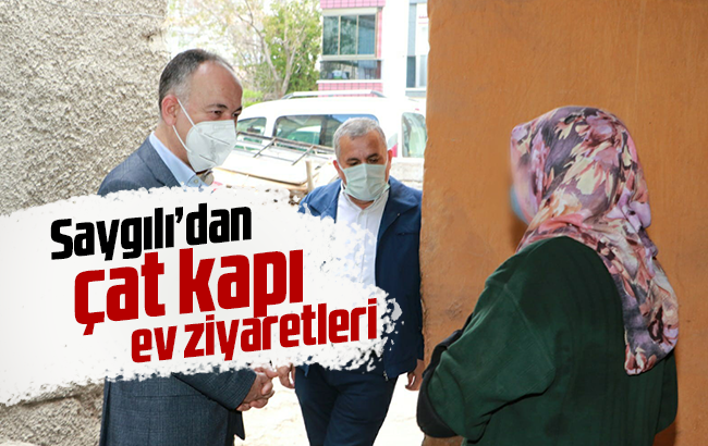 Başkan Saygılı’dan ’çat kapı’ ziyaret