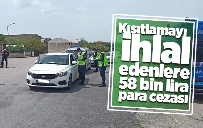 Kırıkkale’de kısıtlamayı ihlal edenlere 58 bin lira ceza