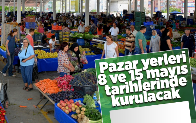 Pazar yerleri Cumartesi günleri kurulacak