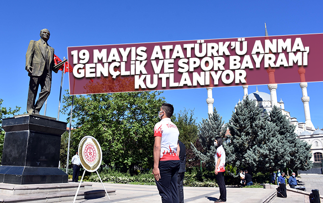 19 Mayıs Atatürk'ü Anma, Gençlik ve Spor Bayramı kutlanıyor